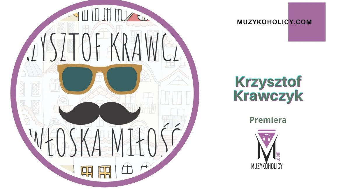 "WŁOSKA MIŁOŚĆ" Krzysztofa Krawczyka