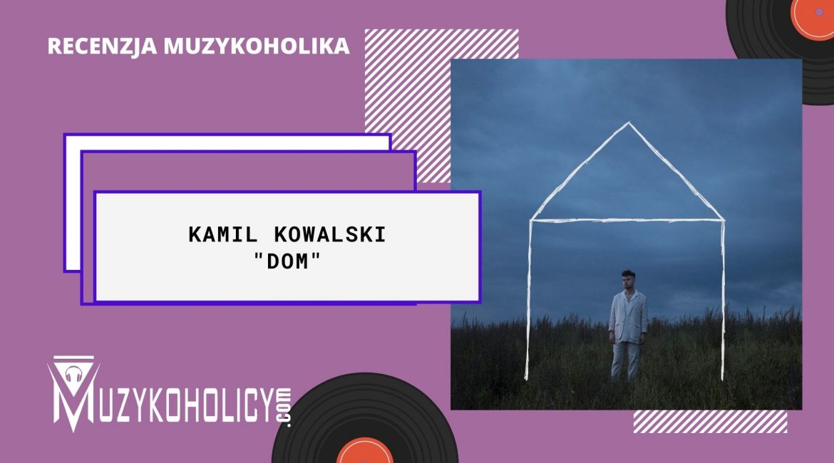 Kamil Kowalski recenzja albumu Dom