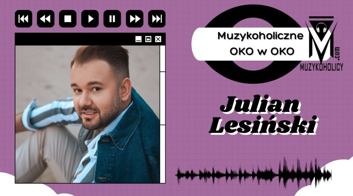 Muzykoholiczne OKO w OKO - Julian Lesiński