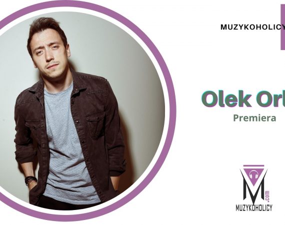 OLEK ORLIK przedstawia nowy singiel „Na pół”