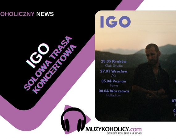 Igo zaprasza na pierwszą solową trasę