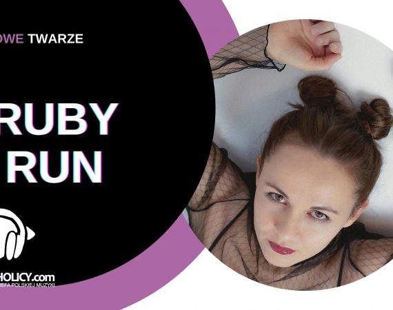 NOWE TWARZE: Ruby Run