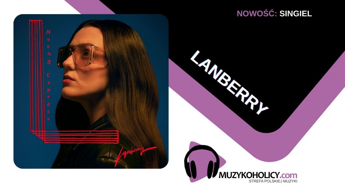 Lanberry zaprasza na przejażdżkę Nocnym Expressem