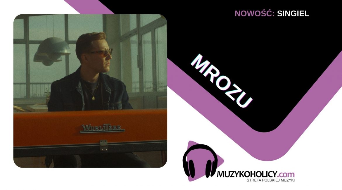 Emocjonalny Mrozu w nowym singlu