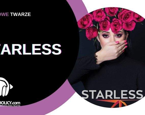 NOWE TWARZE | STARLESS