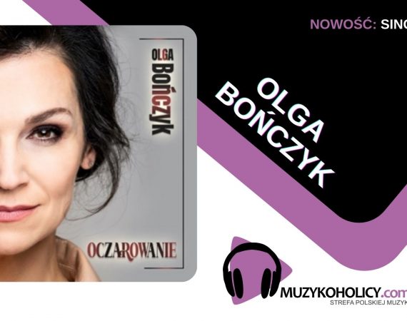 Olga Bończyk i jej "Oczarowanie"