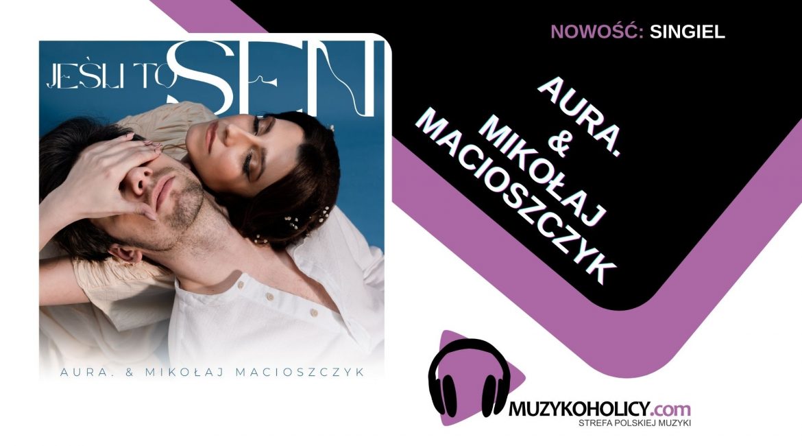 AURA. & MIKOŁAJ MACIOSZCZYK