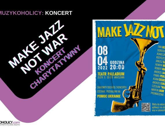 MAKE JAZZ NOT WAR - koncert charytatywny w Warszawskim Palladium