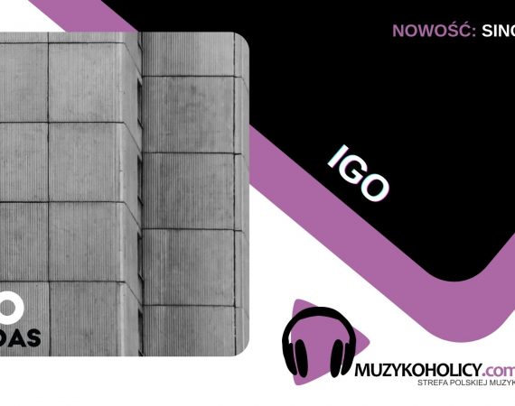 "Brudne" love story w nowym singlu Igo