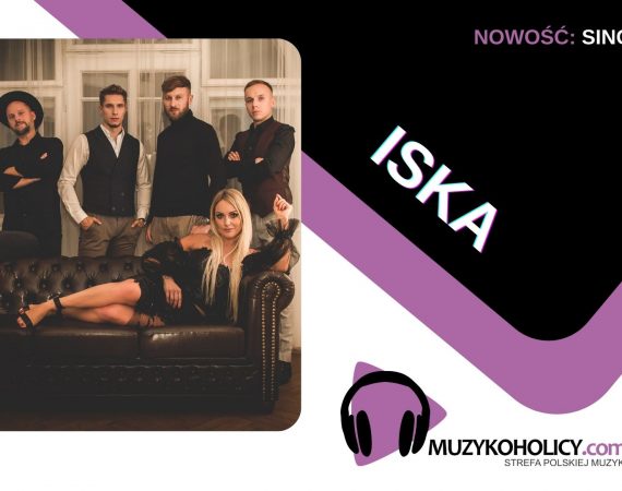 "Nocą", czyli premiera nowej piosenki grupy ISKA