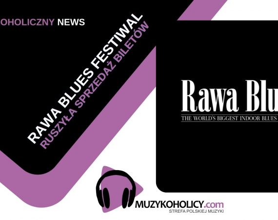 Wystartowała sprzedaż biletów na 40 edycję festiwalu Rawa Blues