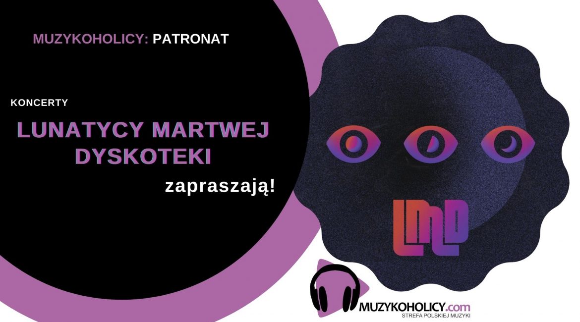 Lunatycy Martwej Dyskoteki zapowiadają koncerty