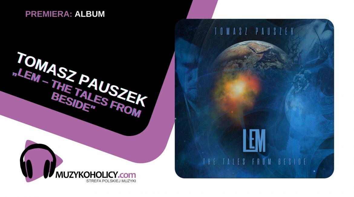 Tomasz Pauszek prezentuje nowy album „LEM – THE TALES FROM BESIDE”