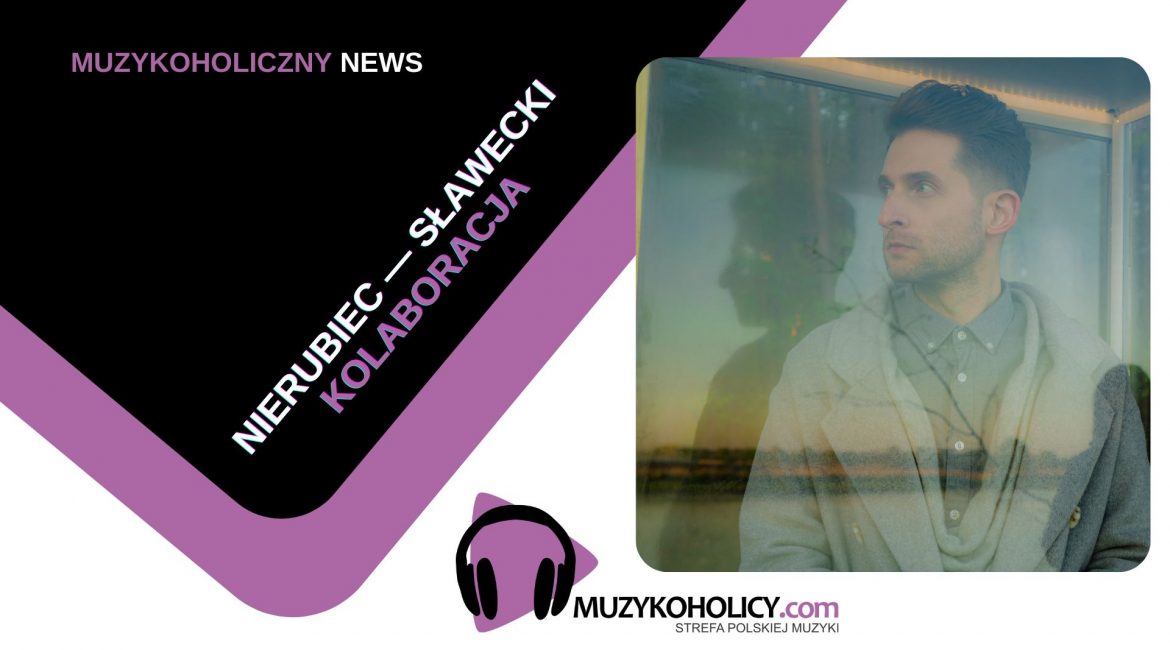 "Silently", czyli kolaboracja Nierubiec — Sławecki