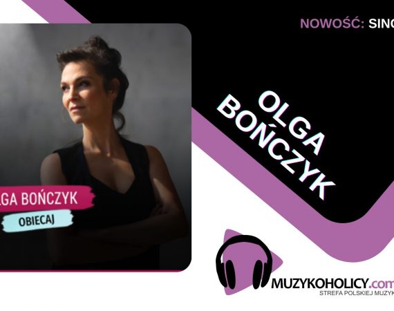 "Obiecaj" Olgi Bończyk już w sieci