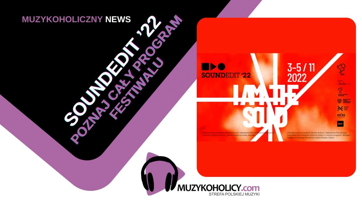 Soundedit ’22 – czas, w którym Łódź brzmi najlepiej
