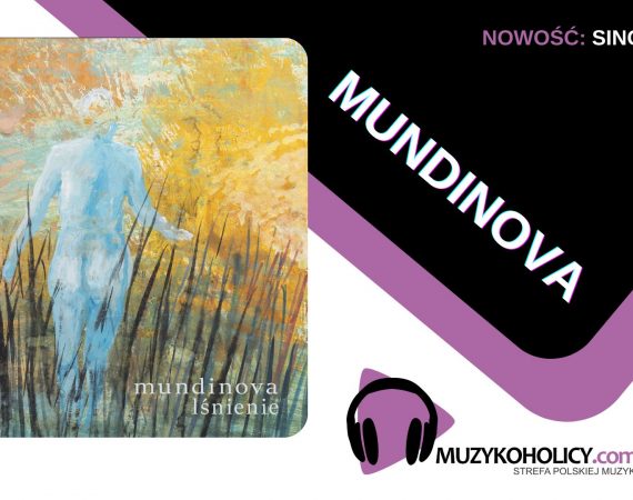 Premiera nowego singla zespołu Mundinova pt. "Lśnienie"