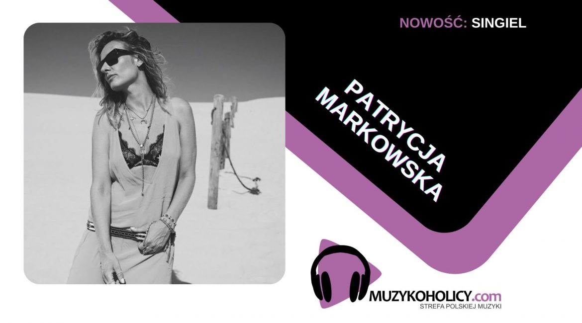 Transowa opowieść o miłości Patrycji Markowskiej