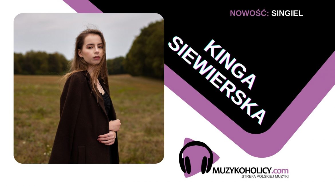 Kinga Siewierska i jej "słodko-słone" inspiracje muzyczne