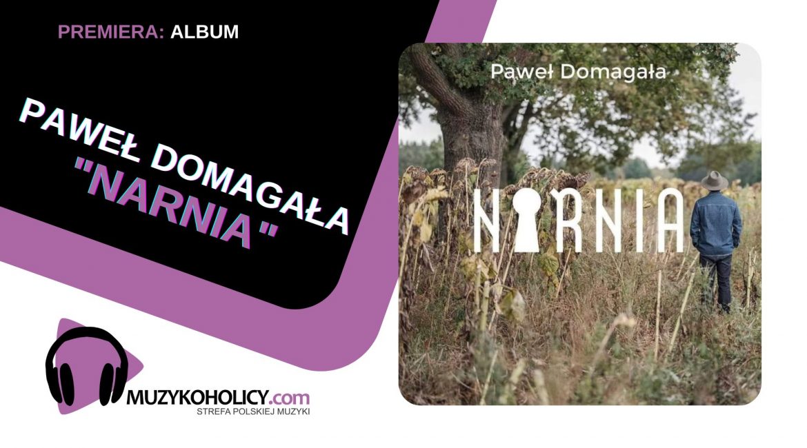„Narnia” - najbardziej osobista płyta Pawła Domagały