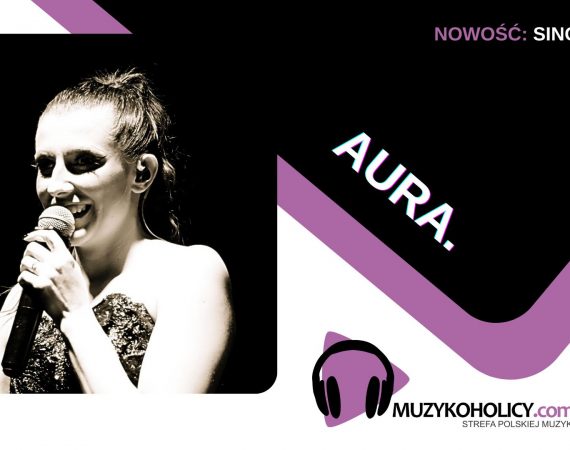 AURA. prezentuje teledysk do piosenki „Dam Ci tylko znać”