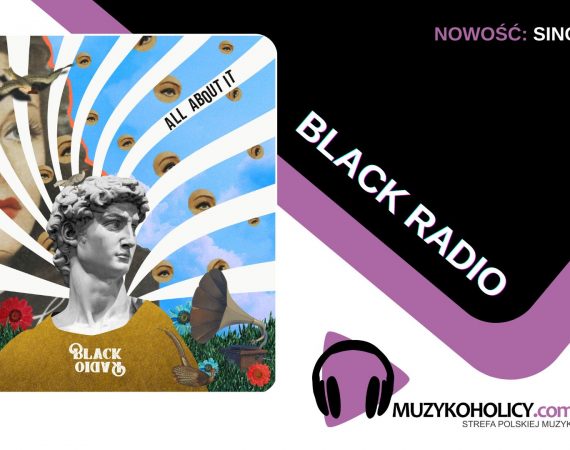 Black Radio wyjaśniają, o co w tym wszystkim chodzi