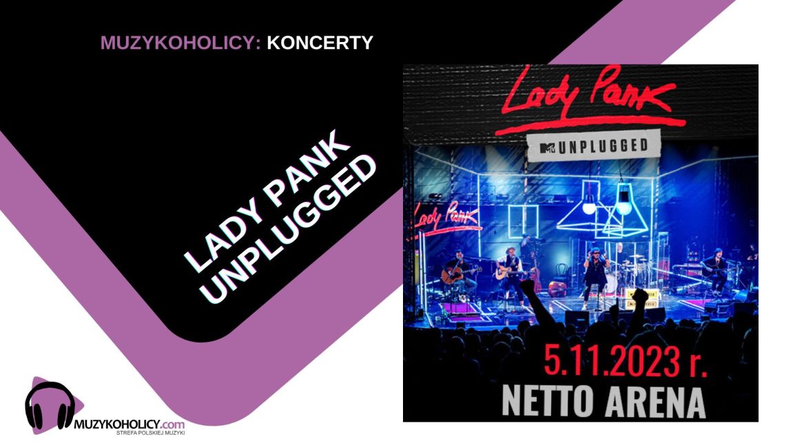Trwa wiosenna odsłona trasy Lady Pank MTV Unplugged. Łącznie zespół zagra „bez prądu” 30 koncertów. Podczas jesiennej edycji trasy, 5 listopada 2023 zespół wystąpi w Netto Arenie w Szczecinie.