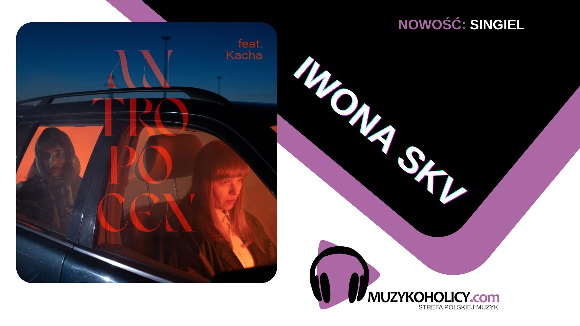 Iwona Skv i jej tajemniczy gość w singlu “Atropocen” - Muzykoholicy.com