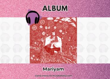 Debiutancki album Mariyam „Seven Heavens” – mistyczna opowieść o siedmiu niebach, numerologii i ludzkiej wrażliwości
