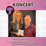 Koncert „Bliskość ciszy” – Nula Stankiewicz i Włodzimierz Nahorny ponownie na scenie. Wyjątkowy wieczór w Muzycznym Studiu Polskiego Radia