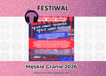 Męskie Granie 2026 – znamy line-up
