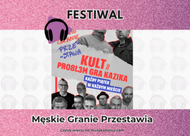 Znamy headlinerów piątkowych koncertów w ramach trasy Męskie Granie!