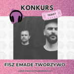 [KONKURS] FISZ EMADE TWORZYWO w krakowskim Klubie Studio